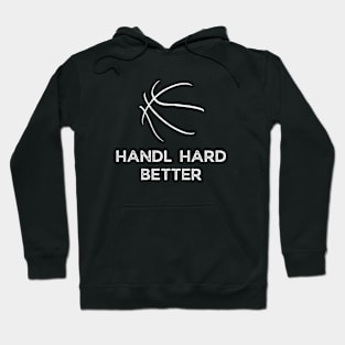 Handle hard better, sports saying Hoodie